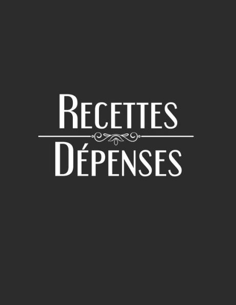 Recettes D?penses : Registre Comptable Simplifi? 100 Pages A4