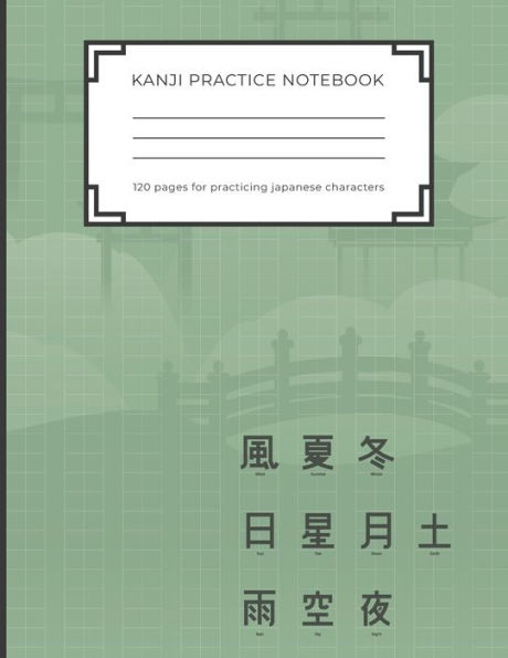 Kanji Practice Notebook: Handwriting Kanji Practice Workbook for practicing Japanese characters. Perfect Gift for Adults, Tweens, Teens - simply ... the japanese letters (8,5 x 11 - 120 pages) - 9781701612006