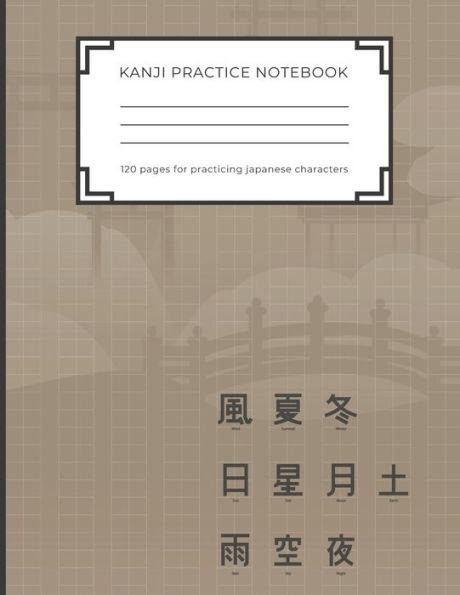 Kanji Practice Notebook: Handwriting Kanji Practice Workbook for practicing Japanese characters. Perfect Gift for Adults, Tweens, Teens - simply ... the japanese letters (8,5 x 11 - 120 pages) - 9781701612037