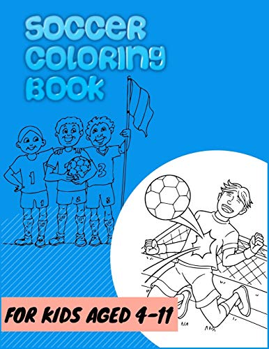 soccer coloring book for kids age 4- 11: Grate Coloring Book For Kids, Football, Baseball, Soccer, lovers and Includes Bonus Activity 100 Pages (Coloring Books for Kids)