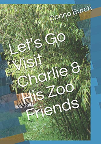 Let's Go Visit Charlie & His Zoo Friends: animals at the zoo