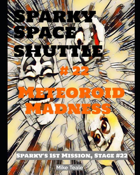 Meteoroid Madness: Meteor Mayhem Mob (Sparky Space Shuttle's First Space Mission)