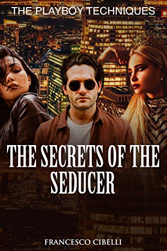 The Secrets of the Seducer: The Playboy Techniques