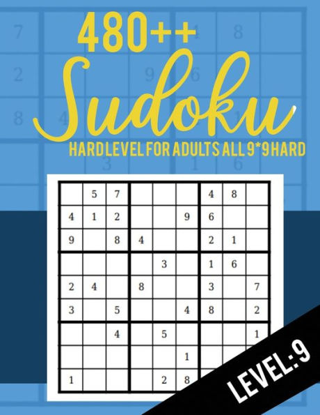 Sudoku : Hard Level For Adults All 9*9 Hard 480++ Sudoku Level: 9 - Sudoku Puzzle Books - Sudoku Puzzle Books Hard - Large Print Sudoku Puzzle Books For Adults - Sudoku Advanced