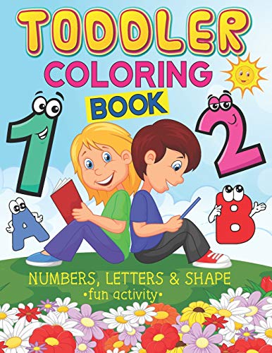 Fun Activity Toddler Coloring Book: Unlimited Fun with Numbers, Letters, Shapes, Colors, and Animals for Toddlers & all Ages Kids