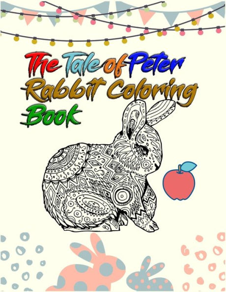 The Tale Of Peter Rabbit Coloring Book : Best Coloring Book Ever An Adult Coloring Book Of 50+ Unique Rabbit Designs With Little Bit Mandala Style Awesome Patterns