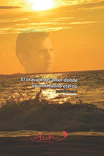 El oraculo del amor donde vivo mi sueno eterno... (Spanish Edition)