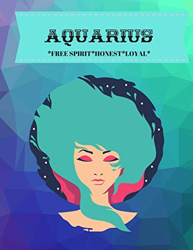 AQUARIUS: FREE SPIRIT*HONEST*LOYAL - 9781701909489