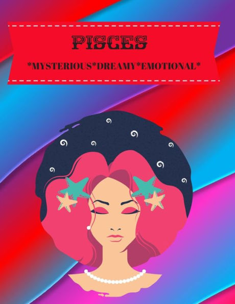 Pisces : Mysterious*Dreamy*Emotional - 9781701910553