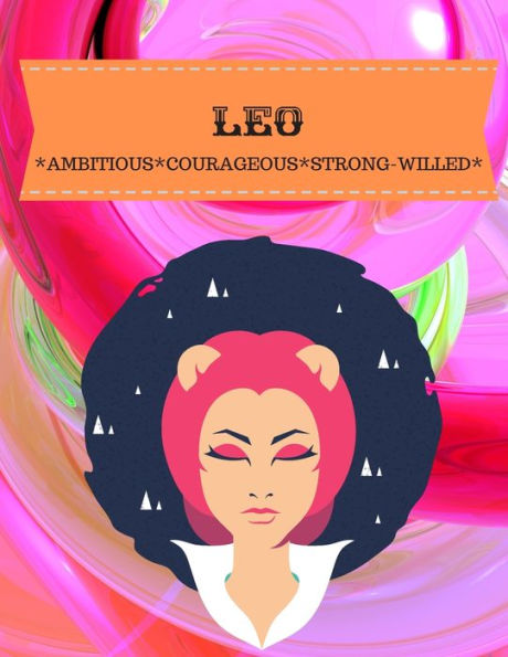 Leo : Ambitious*Courageous*Strong-Willed - 9781701913967