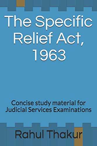 The Specific Relief Act, 1963: Concise study material for Judicial Services Examinations (Law Series For Judicial Service Exams)