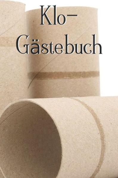 Klo-Gästebuch: Lustiges Eintragbuch für die Toilette - Das ideale WC Geschenk für Freunde und Familie - z.B. zum Einzug oder zur Einweihung (German Edition) - 9781702078665