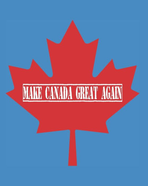 Make Canada Great Again
