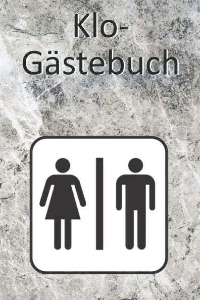 Klo-Gästebuch: Lustiges Eintragbuch für die Toilette - Das ideale WC Geschenk für Freunde und Familie - z.B. zum Einzug oder zur Einweihung (German Edition) - 9781702100441