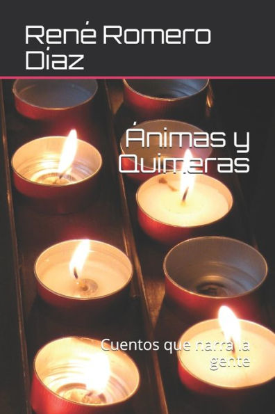 ?nimas y Quimeras: Cuentos que narra la gente (Spanish Edition)