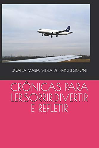CR?öNICAS PARA LER,SORRIR,DIVERTIR E REFLETIR (Portuguese Edition)