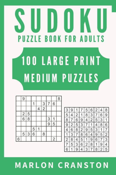 Sudoku Puzzle Book For Adults : 100 Large Print Medium Puzzles For Sudoku Lovers And Fanatics