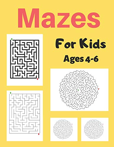 Mazes For Kids Age 4-6: A Maze Activity Book for Kids, Great for Developing Problem Solving Skills, Spatial Awareness, and Critical Thinking Skills