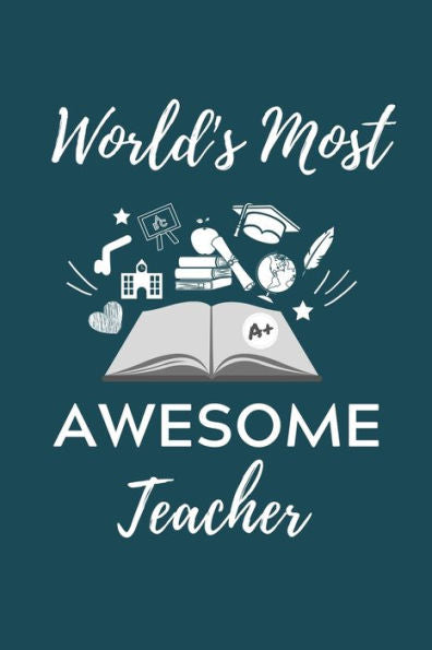 World's Most Awesome Teacher : A5 Studienplaner Geschenk Für Lehramt Studenten - Geschenkidee Zum Geburtstag - Studienbeginn - Erstes Semester - Schulabschluss - Lehrer - Abitur