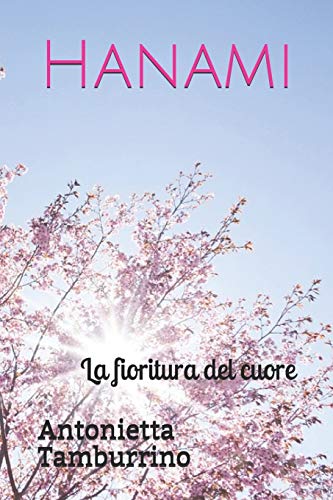 Hanami: La fioritura del cuore (Italian Edition)