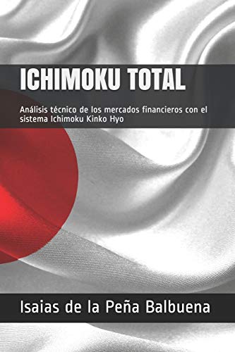 ICHIMOKU TOTAL: Analisis t??cnico de los mercados financieros con el sistema Ichimoku Kinko Hyo (Spanish Edition)