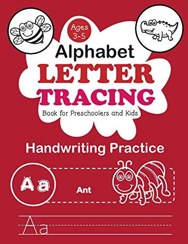 Alphabet Letter Tracing Book for Preschoolers and Kids Ages 3-5: Trace Letters Handwriting Practice workbook for Pre K, Kindergarten and Kids Ages 3-5