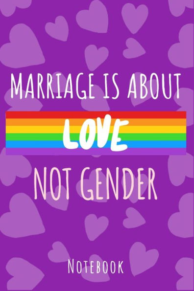 Marriage Is About Love Not Gender : A5 Notebook, Dotted, Dot Grid 120 Pages - 9781702609166