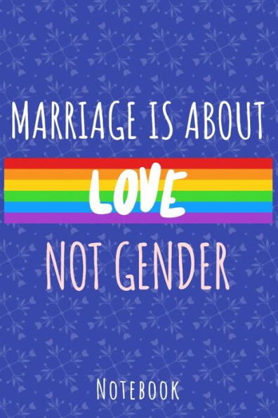 Marriage Is About Love Not Gender : A5 Notebook, Dotted, Dot Grid 120 Pages - 9781702609227