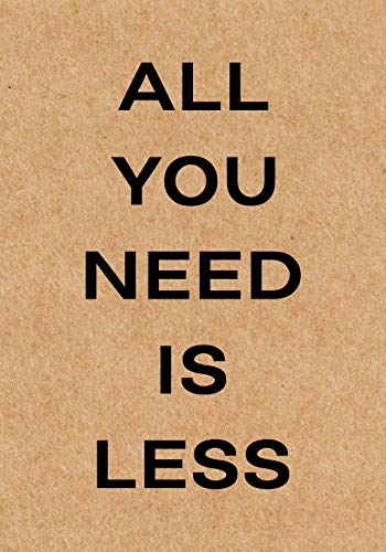 All You Need is Less: Declutter Workbook, a Guide to Help with Clearing the Chaos, Organize & Clean Your Home (Minimalist Home Book)