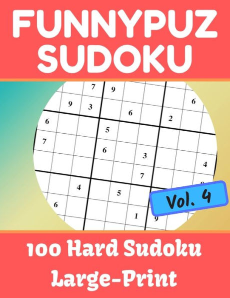 FunnyPuz Sudoku: 100 Hard Sudoku, Large-Print with Solution - Vol. 4