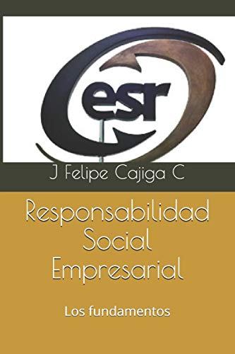 Responsabilidad Social Empresarial: Los fundamentos (Spanish Edition)