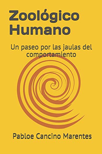 Zool??gico Humano.: Un paseo por las jaulas del comportamiento (Spanish Edition)