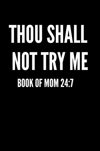Thou Shall Not Try Me: Book of Mom 24:7