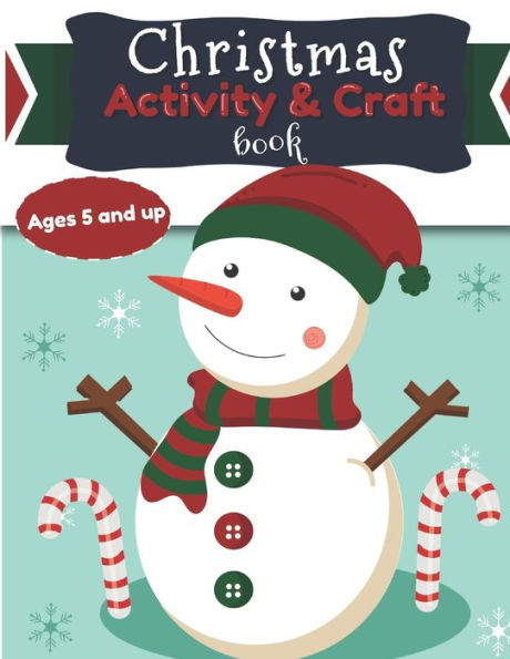Christmas Activity and Craft Book Ages 5 and up: DIY Santa, Reindeer, elf and many more Arts and Crafts for Preschool and Kindergarten