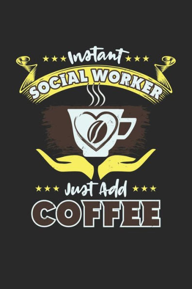 Social Worker Just Add Coffee : Recipe Paper (6X9 Inches) With 120 Pages