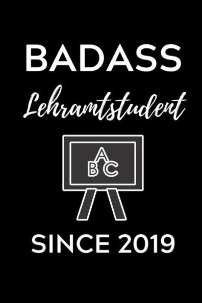 BADASS LEHRAMTSTUDENT SINCE 2019: A5 Geschenkbuch KARIERT f?r Lehramt Studenten | Geschenkidee zum Geburtstag | Studienbeginn | Erstes Semester | Schulabschluss | Lehrer | Abitur (German Edition) - 9781703038743