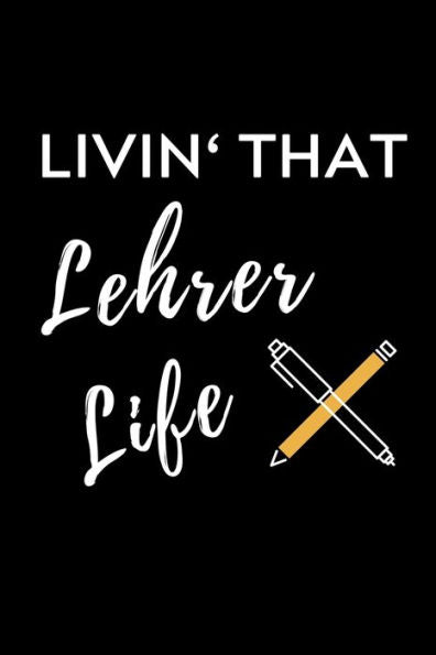 Livin' That Lehrer Life : A5 Geschenkbuch Punktiert F?r Lehramt Studenten - Geschenkidee Zum Geburtstag - Studienbeginn - Erstes Semester - Schulabschluss - Lehrer - Abitur - 9781703039016