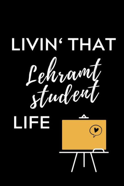 Livin' That Lehramt Student Life : A5 Geschenkbuch Punktiert F?r Lehramt Studenten - Geschenkidee Zum Geburtstag - Studienbeginn - Erstes Semester - Schulabschluss - Lehrer - Abitur - 9781703042061