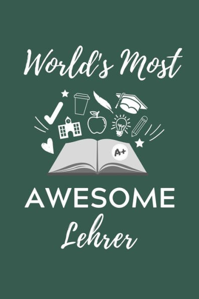 World's Most Awesome Lehrer : A5 Geschenkbuch Kariert F?r Lehramt Studenten - Geschenkidee Zum Geburtstag - Studienbeginn - Erstes Semester - Schulabschluss - Lehrer - Abitur