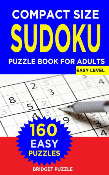 Compact Size SUDOKU Puzzle Book For Adults: Sudoku Pocket: Travel-Friendly Book with 160 Easy Sudoku Puzzles and Solutions for Beginners