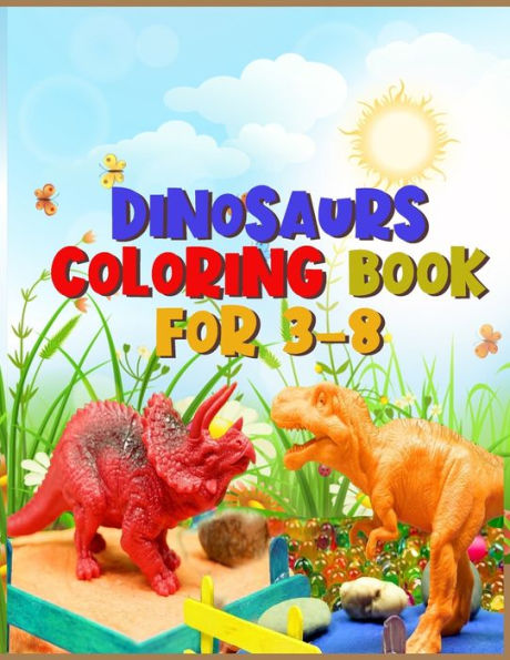 Dinosaurs coloring book for 3-8: Best Coloring book for Dinosaur lovers | With 50+ Unique design and 100+ pages best book ever for Children
