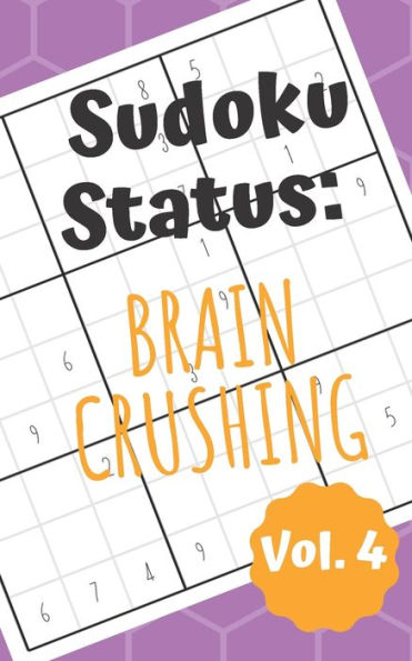 Sudoku Status Brain Crushing Vol. 4 : 100 Perplexing Puzzles To Provide A Break From The Pressures Of Everyday Life