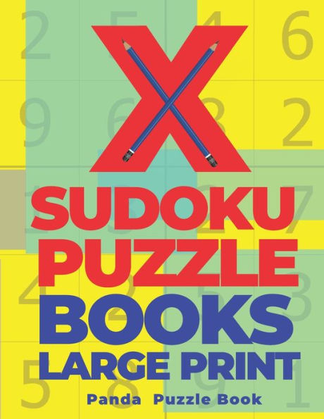 X Sudoku Puzzle Books Large Print : 200 Mind Teaser Puzzles Sudoku X - Brain Games Book For Adults