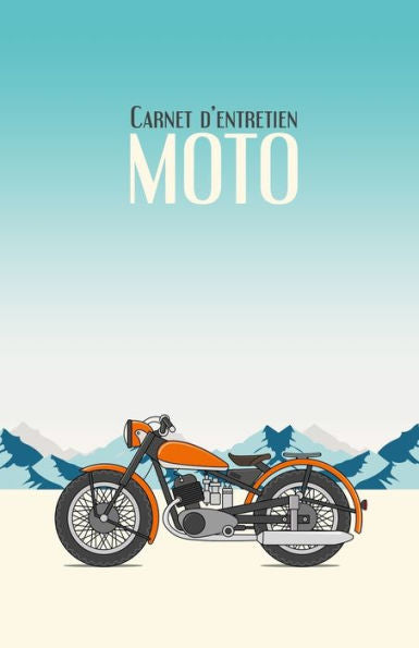 Carnet d'entretien Moto: Suivi d'entretien moto | Tous les constructeurs | 100 fiches d'entretien ? remplir | moto orange (French Edition)