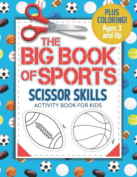 The Big Book Of Sports - Scissor Skills Activity Book For Kids: Coloring And Cutting Practice