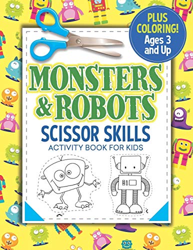 Monsters and Robots Scissor Skills Activity Book for Kids: Coloring and Cutting Practice
