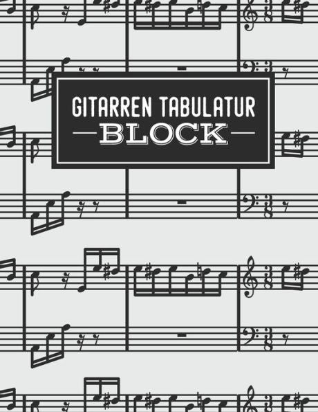 Gitarren Tabulatur Block: ?bungsbuch f?r Musiker und Komponisten zum Selberschreiben (German Edition)