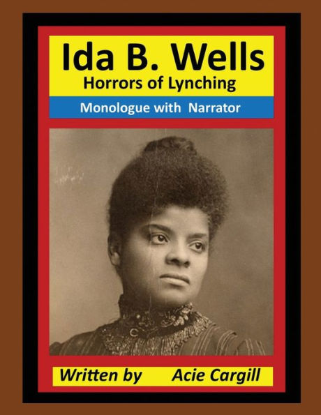 Ida B. Wells Horrors of Lynching: Monologue with Narrator