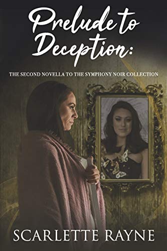 Prelude to Deception: The Second Novella to The Symphony Noir Collection