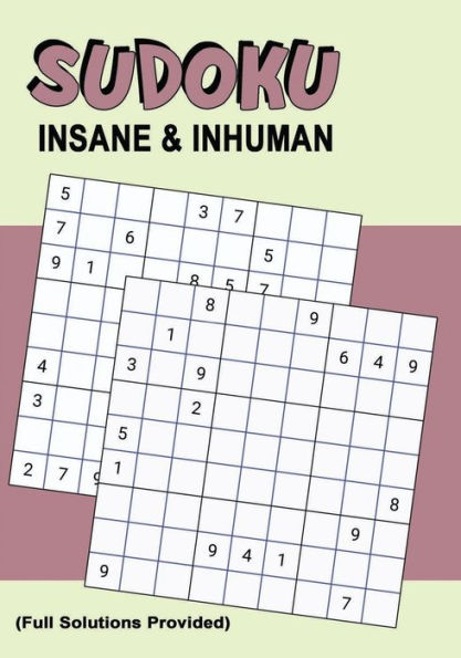 Sudoku Insane & Inhuman : Killer Sudoku Puzzles For Advanced & Experienced Players - Extremely Hard To Hardest For Experts